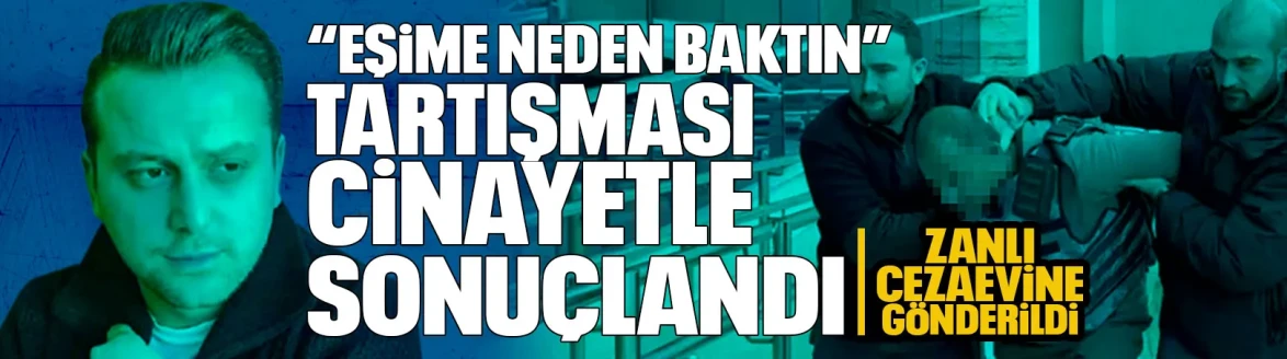 “Eşime Neden Baktın” Tartışması Kanlı Bitti: 1 Ölü, 1 Yaralı