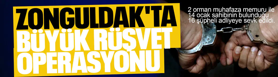ZONGULDAK'TA BÜYÜK RÜŞVET OPERASYONU