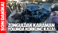 ZONGULDAK KARAMAN YOLUNDA KORKUNÇ KAZA!  ARAÇ HURDAYA DÖNDÜ