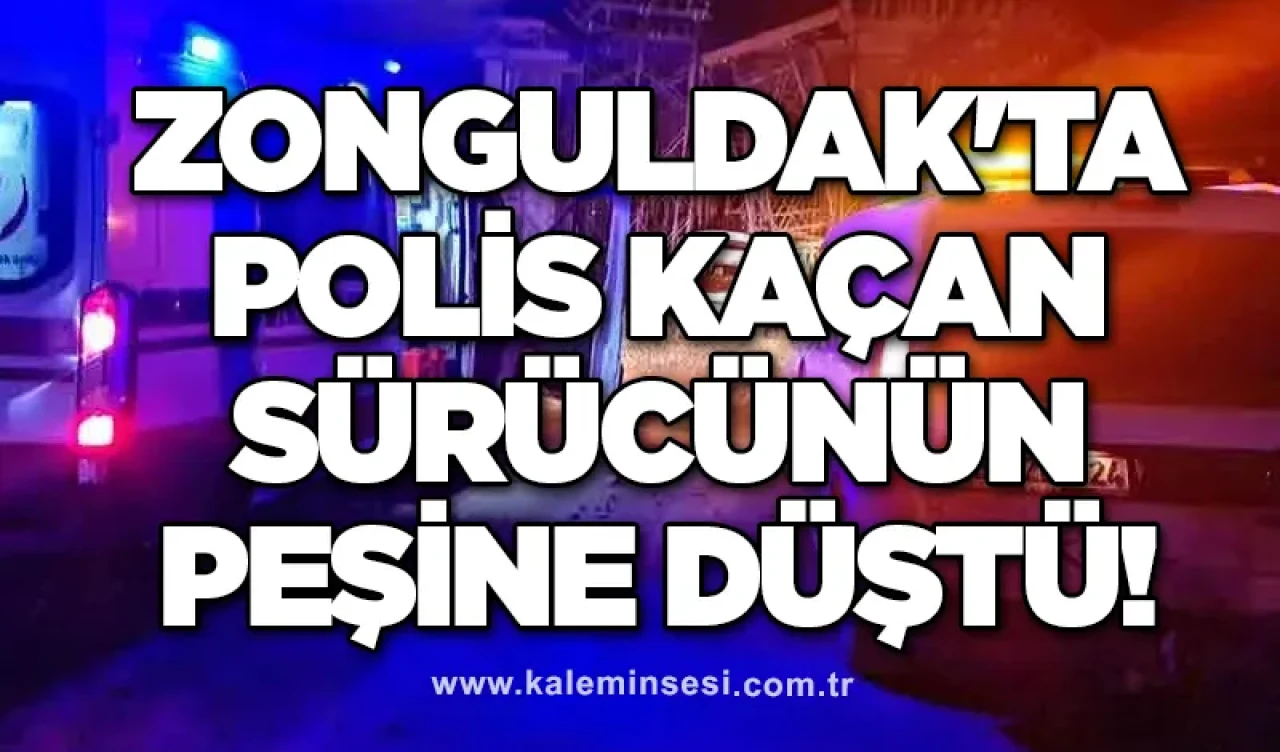 Zonguldak'ta polis kaçan sürücünün peşine düştü!