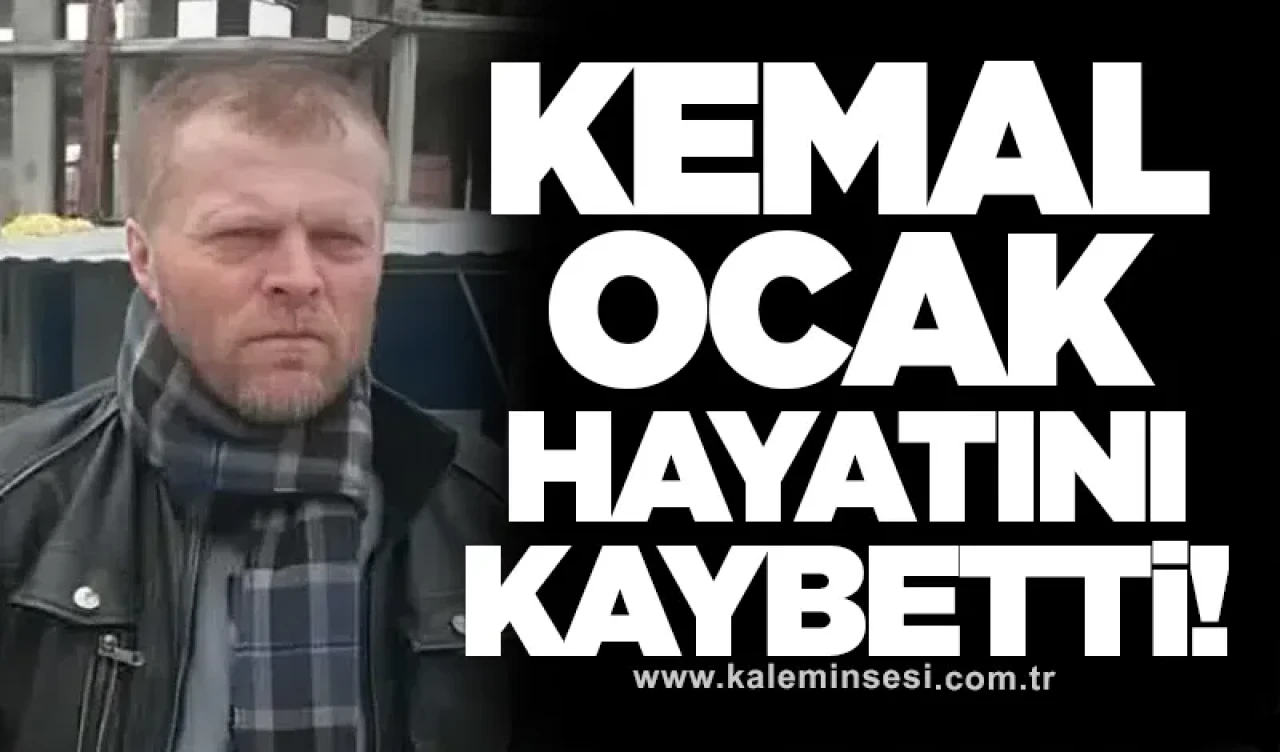 Kemal Ocak hayatını kaybetti!