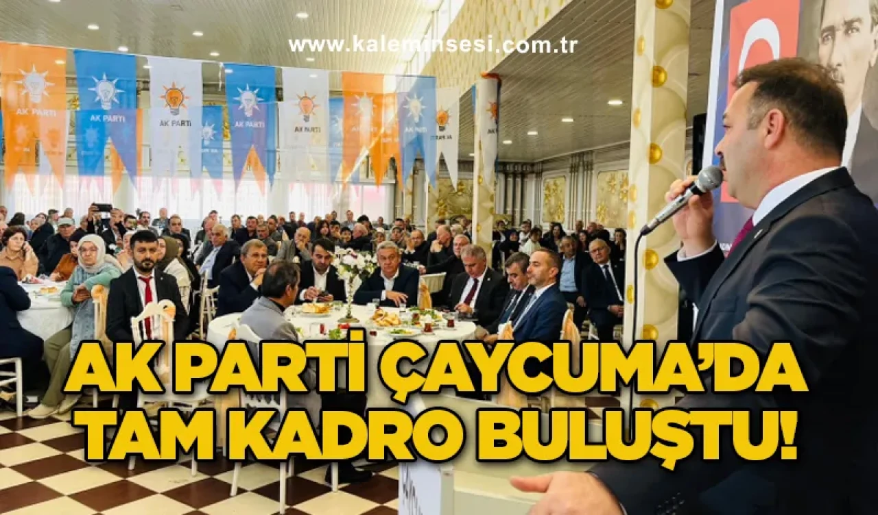 AK Parti Çaycuma’da Tam Kadro Buluştu!