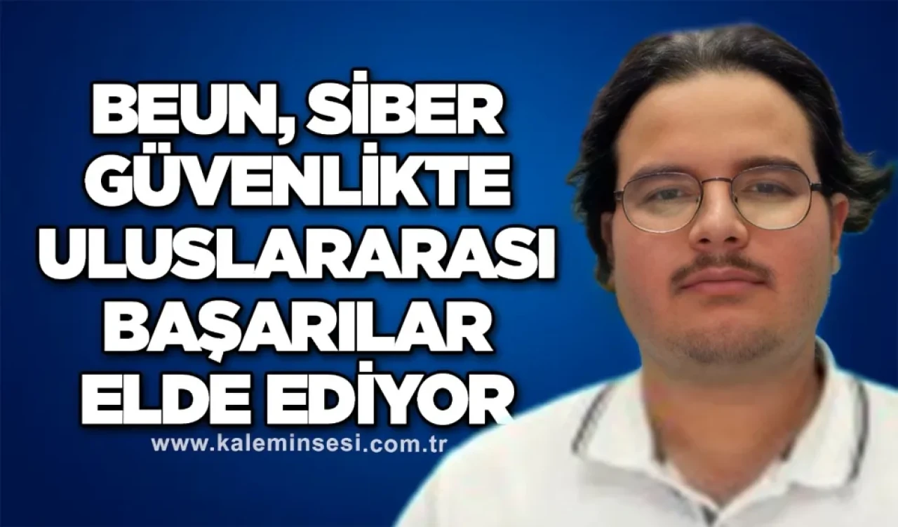 BEUN, Siber Güvenlikte Uluslararası Başarılar Elde Ediyor