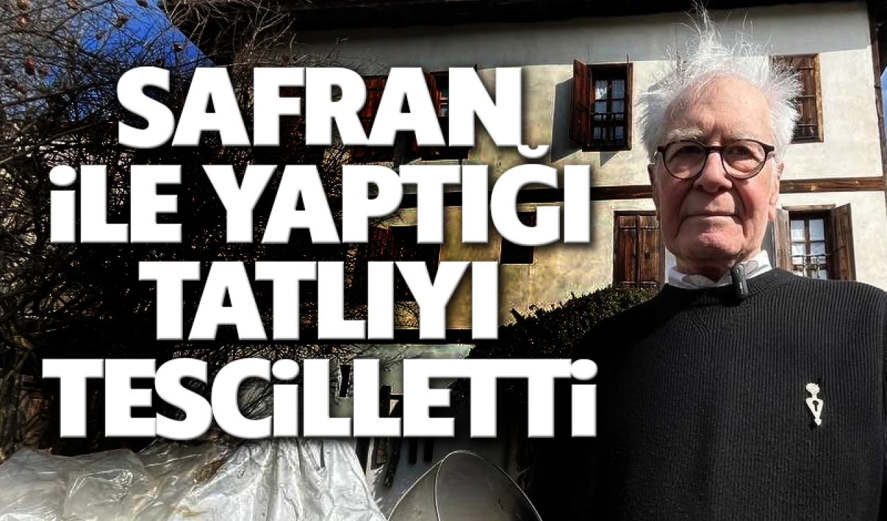 "Dünyanın en pahalı baharatı" safran ile yaptığı tatlıyı tescilletti