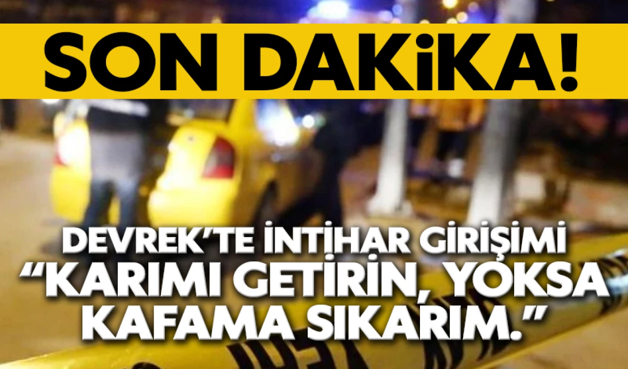 Devrek’te intihar girişimi! “Karımı getirin, yoksa kafama sıkarım.”