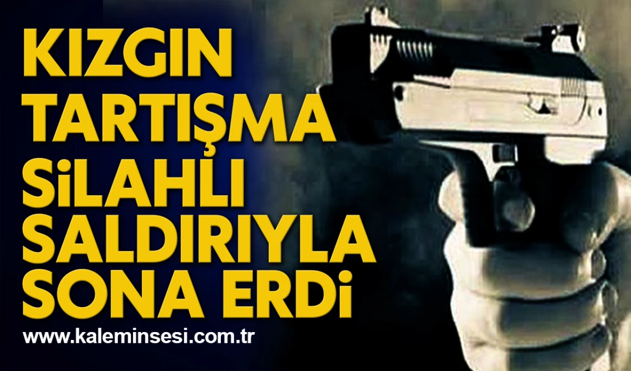 Kızgın Tartışma Silahlı Saldırıyla Sona Erdi