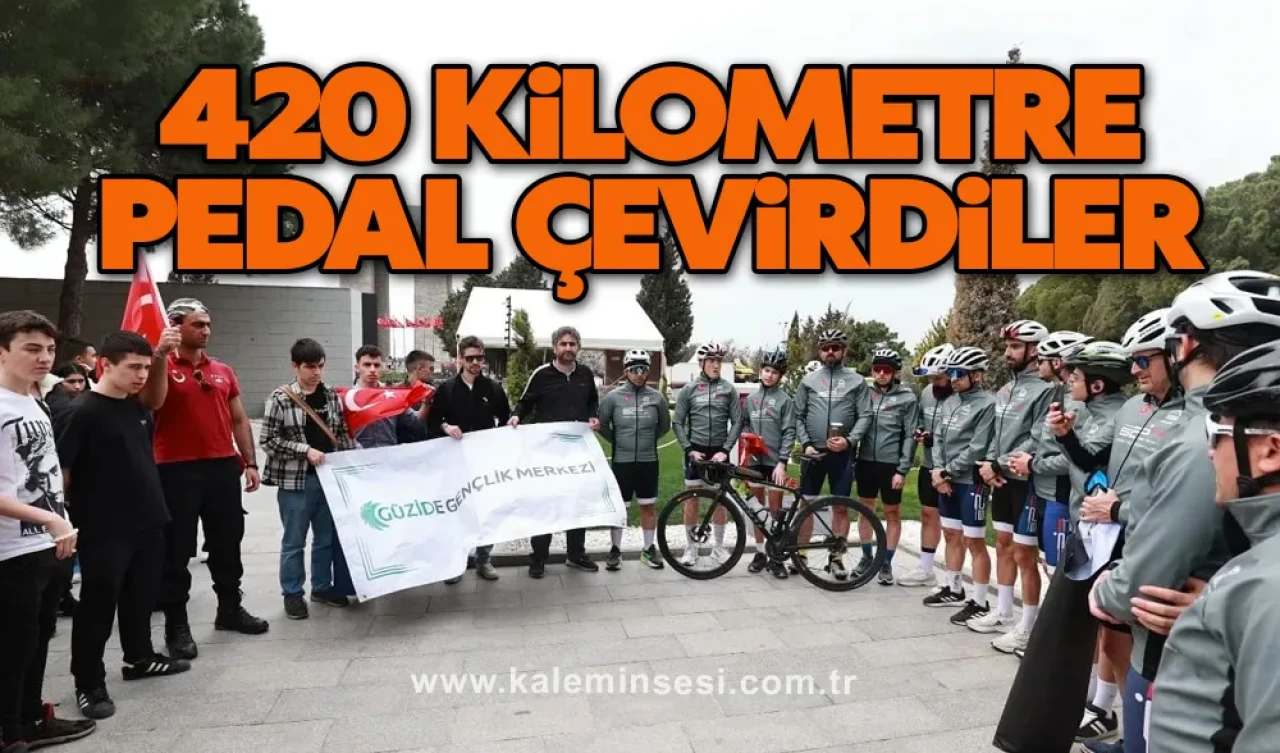 420 kilometre pedal çevirdiler