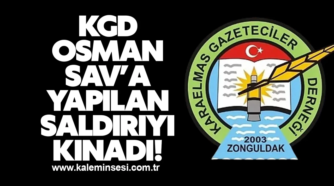 KGD Osman Sav’a yapılan saldırıyı kınadı!