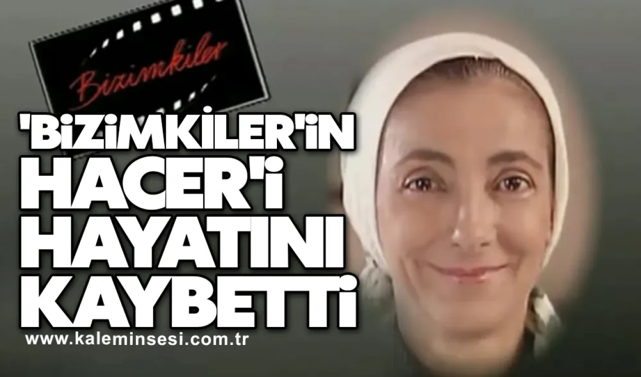 Bizimkiler Hacer'i hayatını kaybetti!