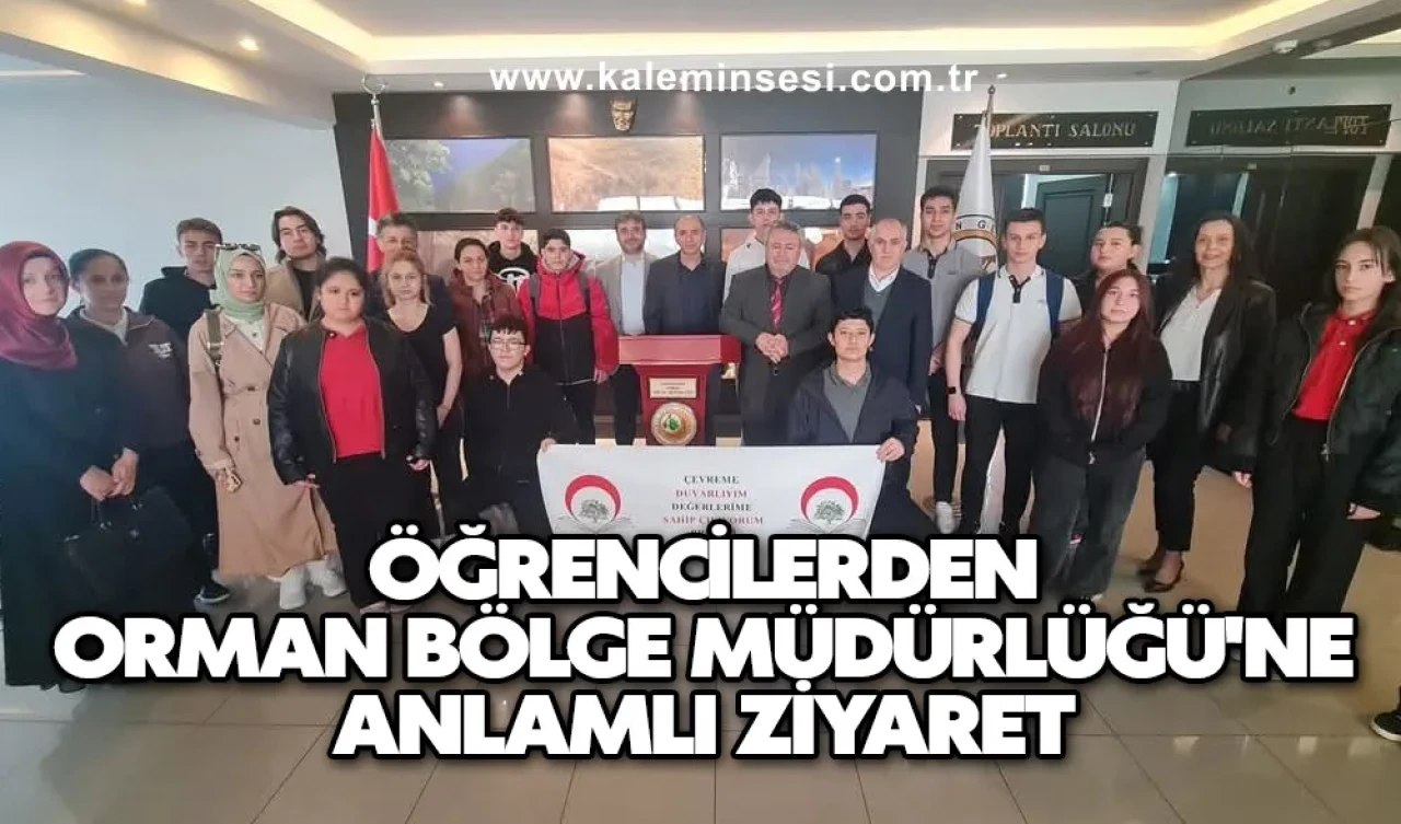 ÇEDES öğrenci gruplarından Orman Bölge Müdürlüğü’ne ziyaret