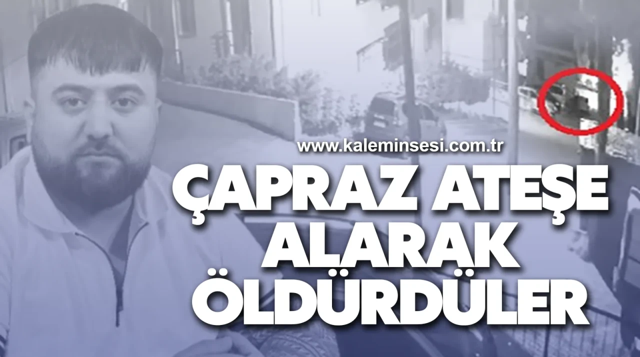 Çapraz ateşe alarak öldürdüler