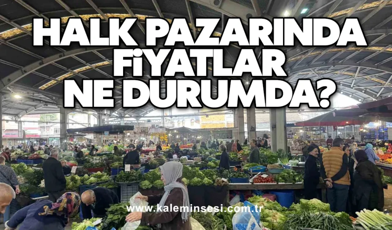 Halk pazarında fiyatlar ne durumda?