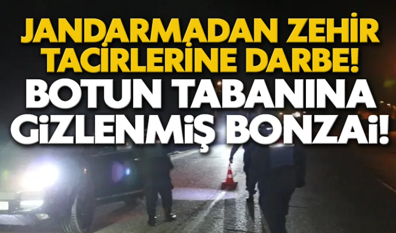Jandarmadan Zehir Tacirlerine Darbe! Botun tabanına Gizlenmiş Bonzai!