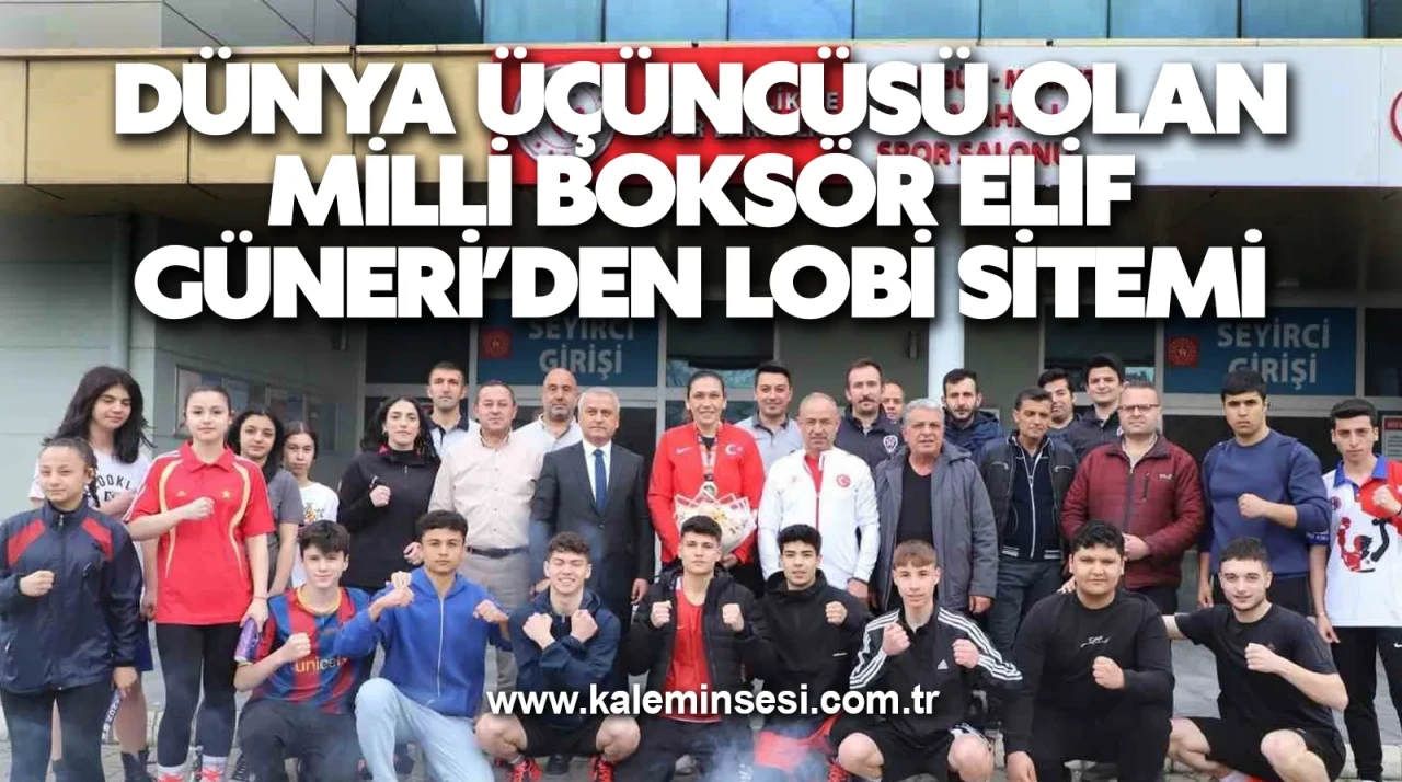 Dünya üçüncüsü olan milli boksör Elif Güneri’den lobi sitemi