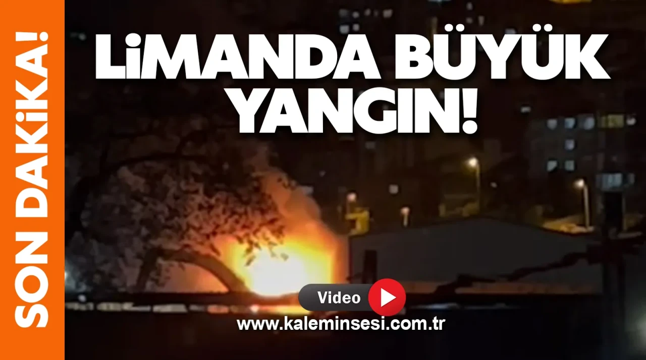 Limanda büyük yangın!