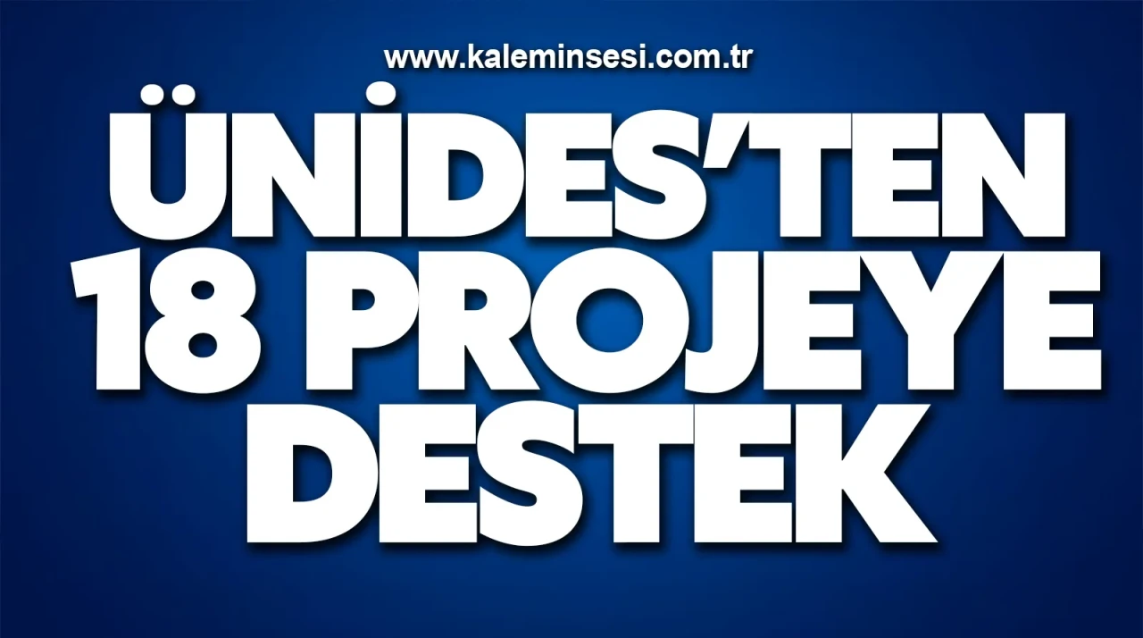 ÜNİDES’TEN 18 projeye destek