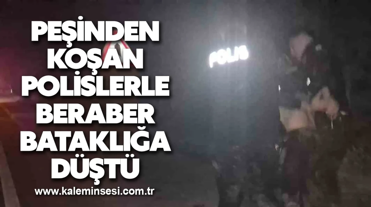 Peşinden koşan polislerle beraber bataklığa düştü