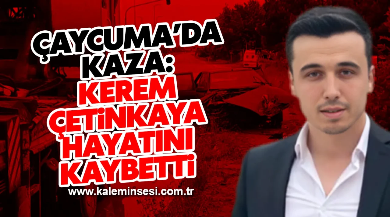 Çaycuma'da kaza: Kerem Çetinkaya hayatını kaybetti...