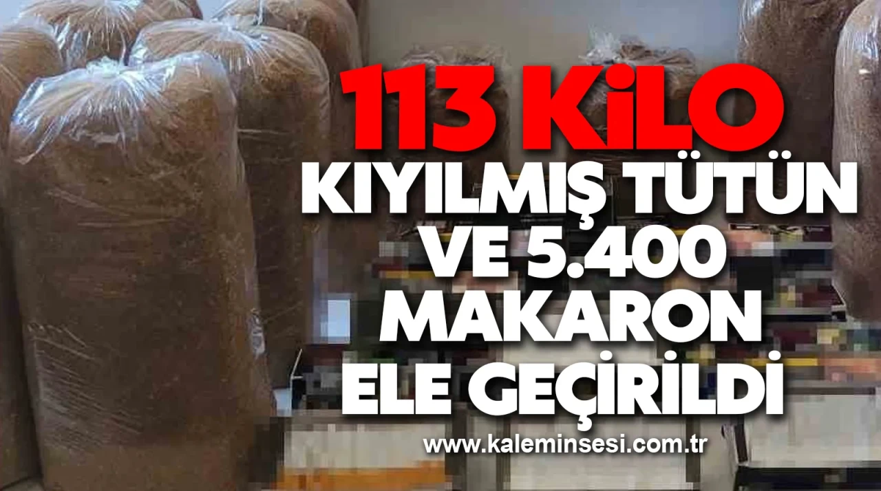 Ereğli’de Kaçak Tütün Operasyonu: 113 Kilo Kıyılmış Tütün ve 5.400 Makaron Ele Geçirildi