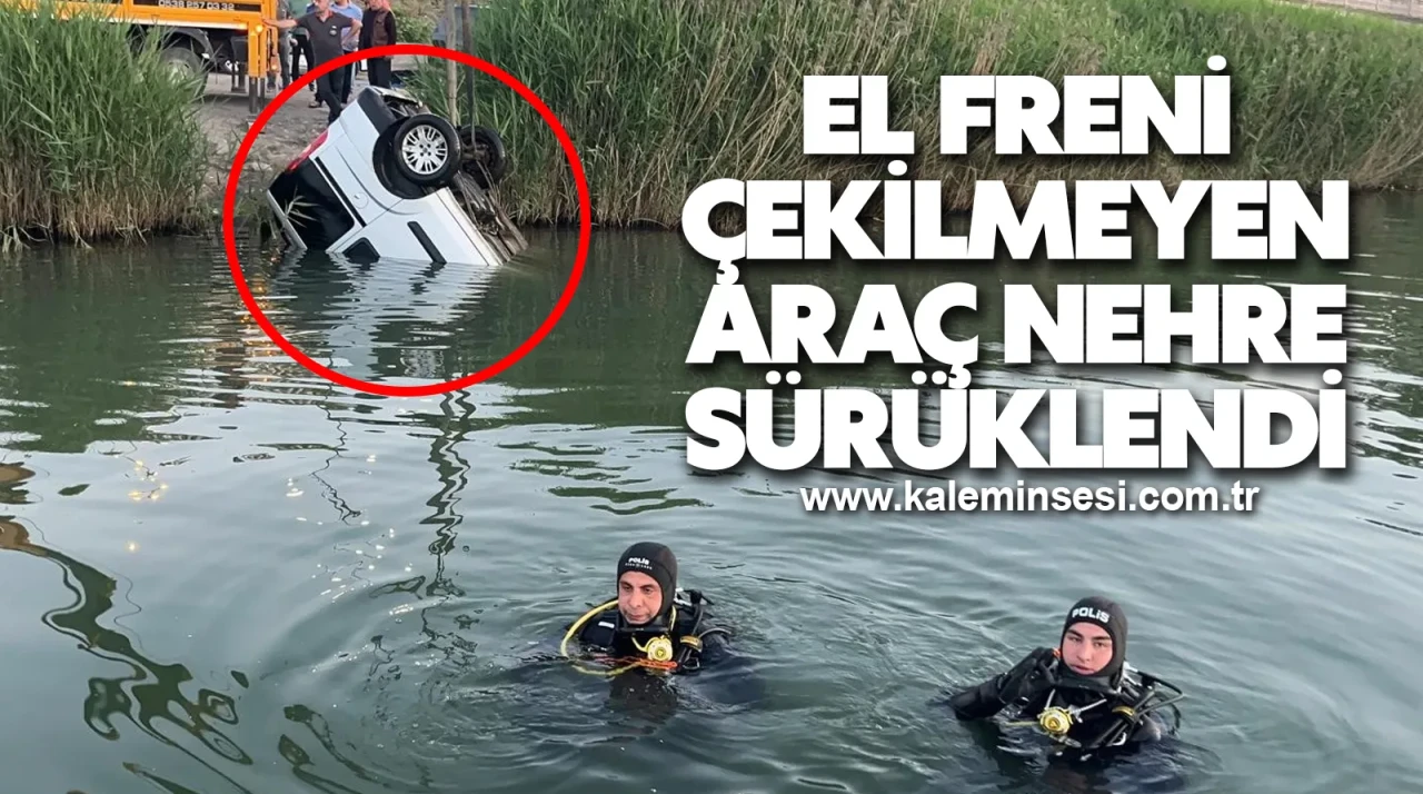El Freni Çekilmeyen Araç Nehre Sürüklendi