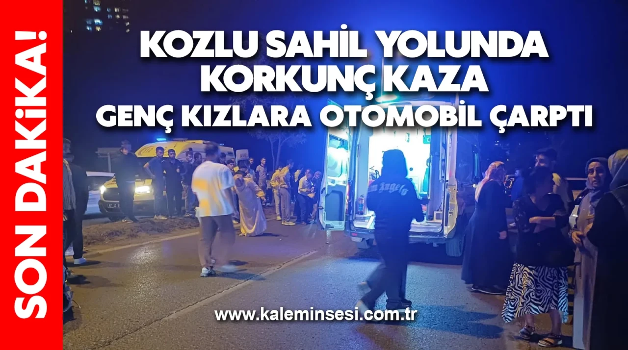 Kozlu sahil yolunda korkunç kaza... Genç kızlara otomobil çarptı