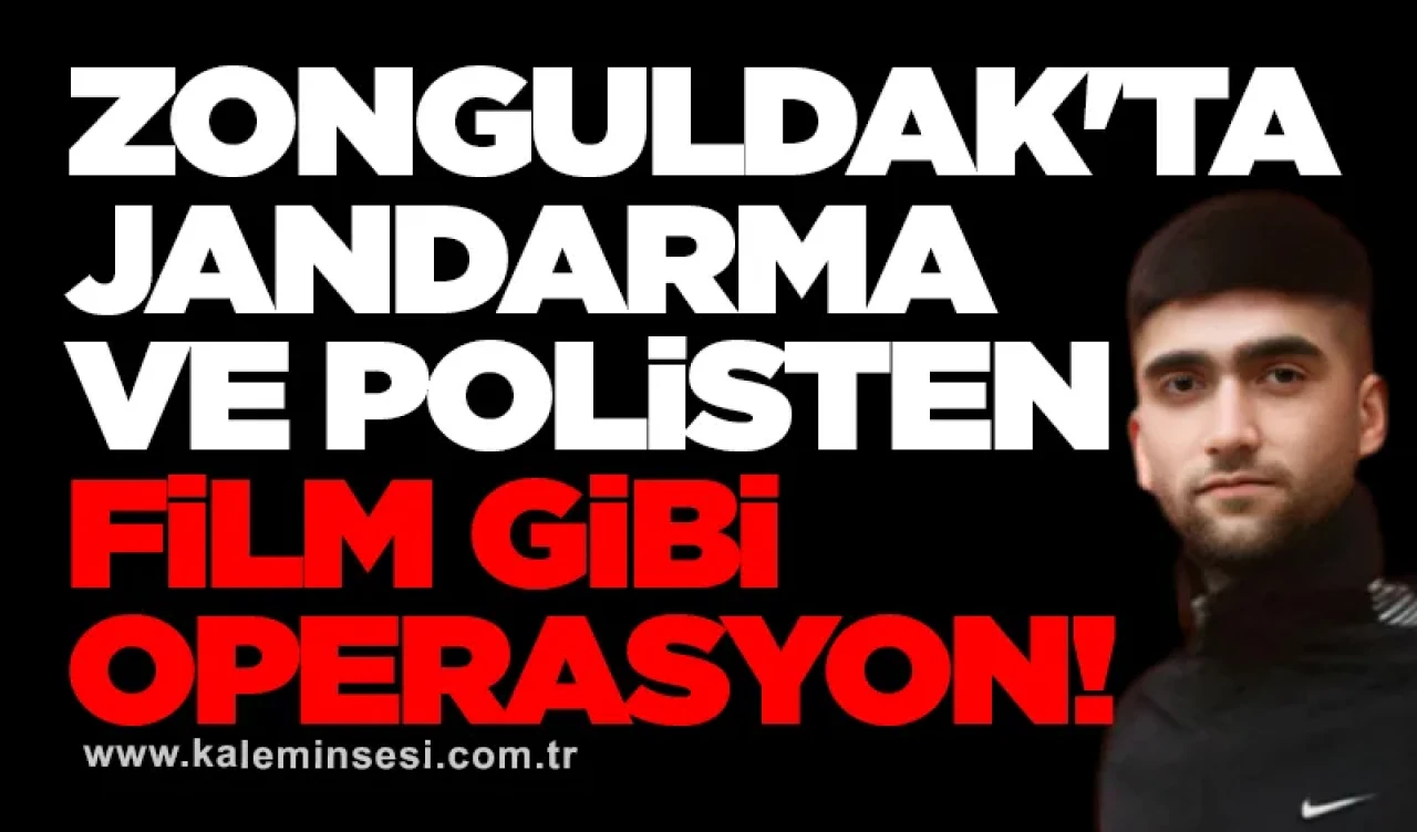 Zonguldak'ta Jandarma ve polisten film gibi operasyon!