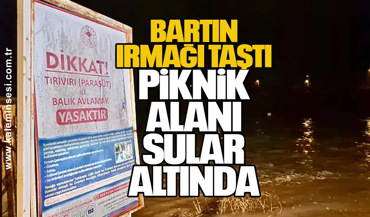 Bartın Irmağı Taştı, Piknik Alanı Sular Altında