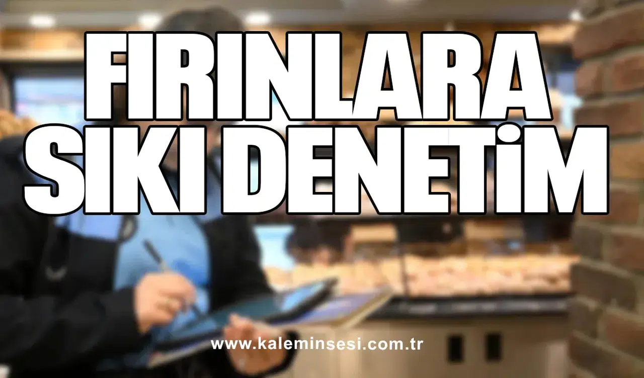 Fırınlara sıkı denetim