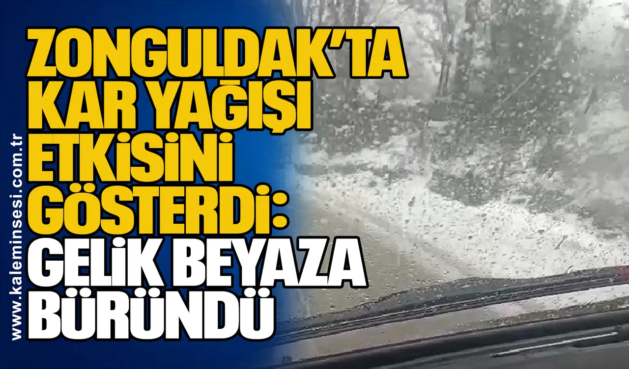 Zonguldak’ta Kar Yağışı Etkisini Gösterdi: Gelik Beyaza Büründü