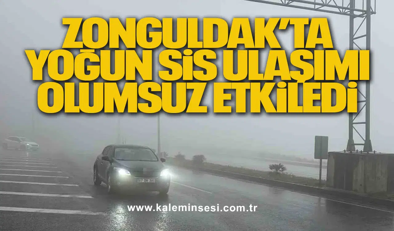 Zonguldak’ta Yoğun Sis Ulaşımı Olumsuz Etkiledi