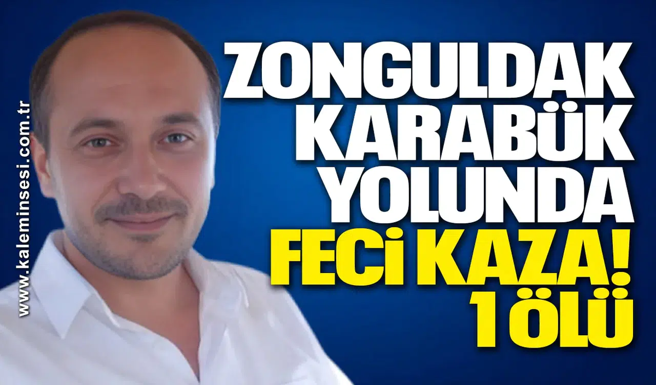 Zonguldak-Karabük Yolunda Feci Kaza: 1 Ölü