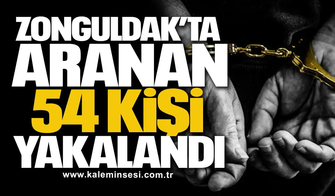 Zonguldak’ta Aranan 54 Kişi Yakalandı