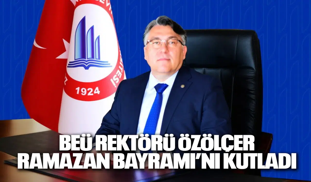 BEÜ Rektörü Özölçer Ramazan Bayramı’nı Kutladı
