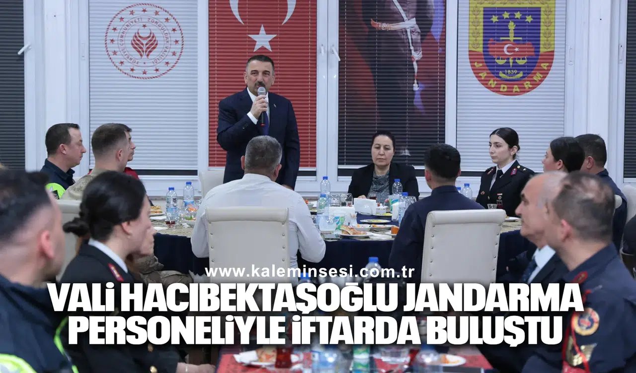 Vali Hacıbektaşoğlu jandarma personeliyle iftarda buluştu