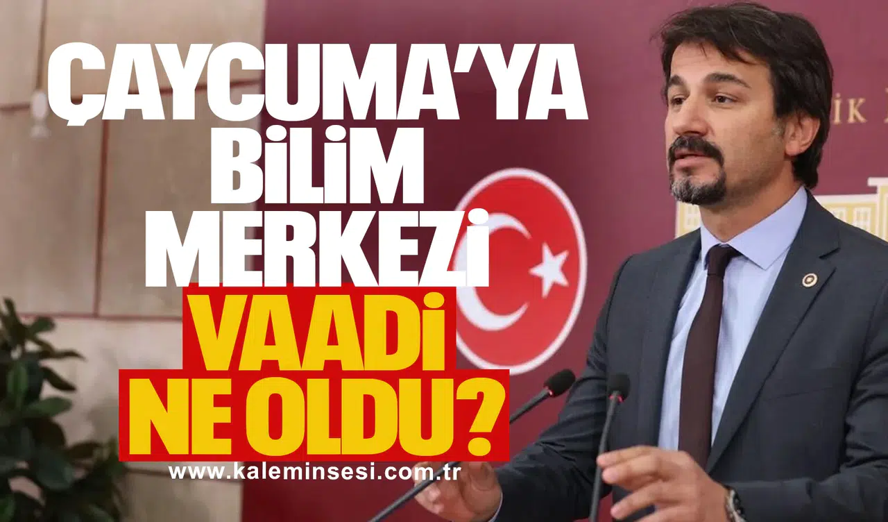 Çaycuma’ya Bilim Merkezi vaadi ne oldu?