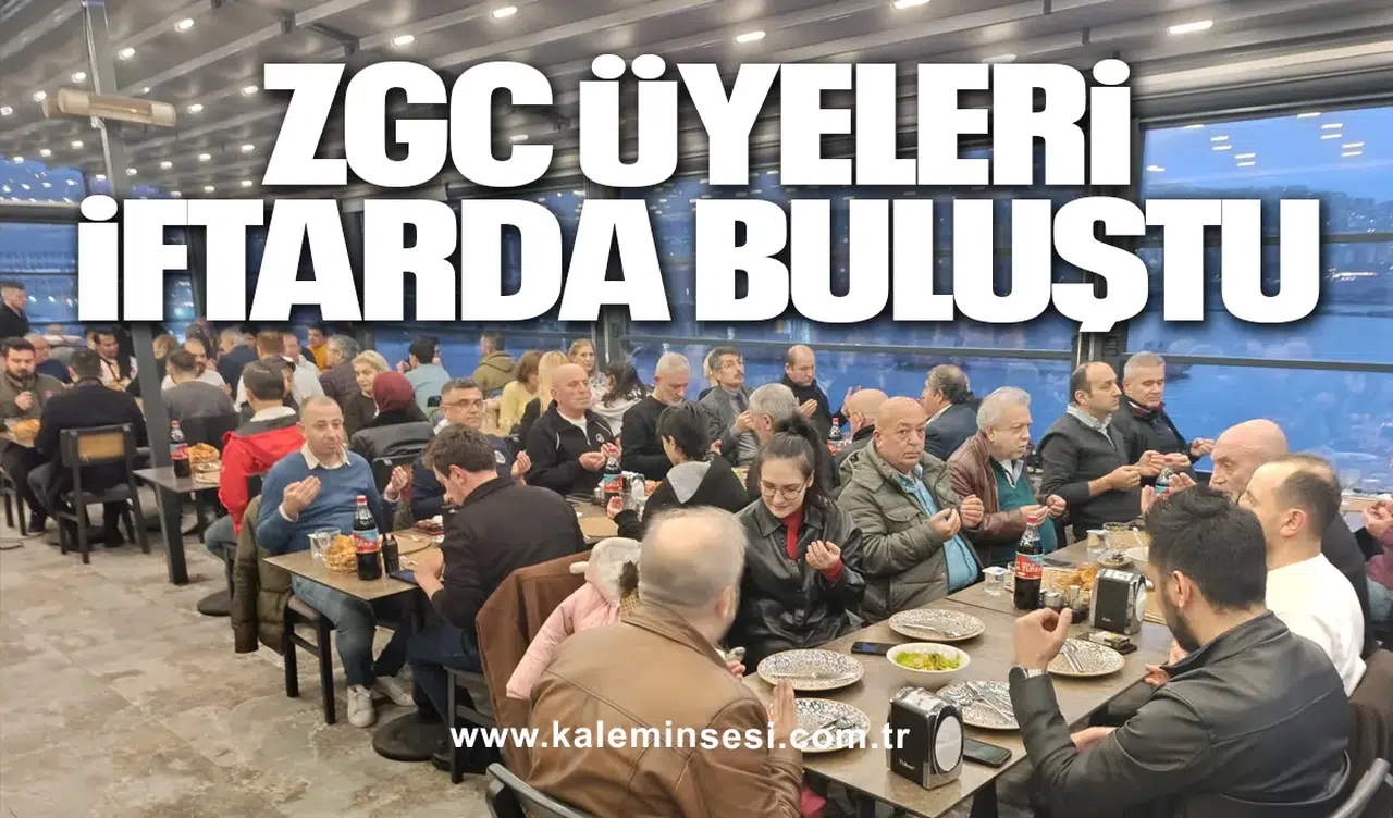 ZGC ÜYELERİ İFTARDA BULUŞTU