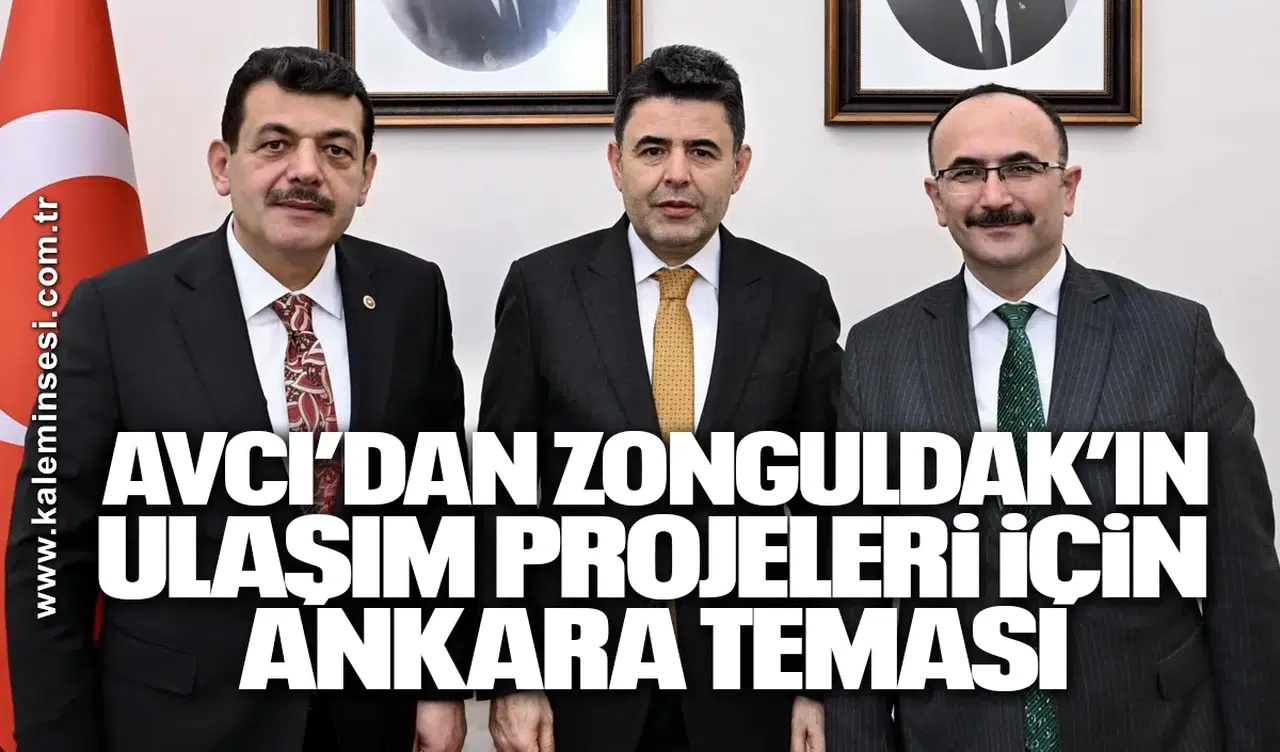 Avcı’dan Zonguldak’ın Ulaşım Projeleri İçin Ankara Teması