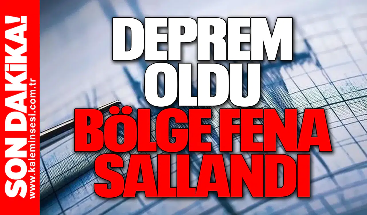 Deprem oldu bölge fena sallandı
