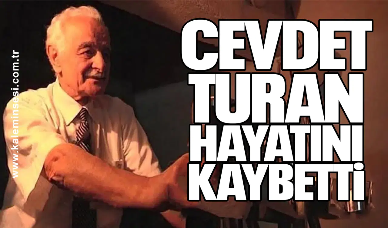 Cevdet Turan hayatını kaybetti