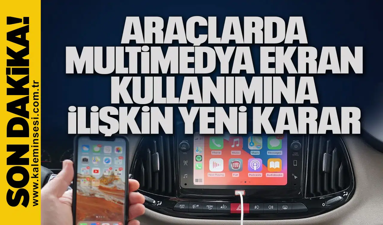 Araçlarda multimedya ekran kullanımına ilişkin yeni karar