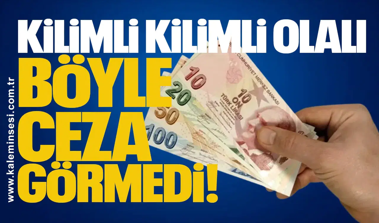 Kilimli Kilimli olalı böyle ceza görmedi!