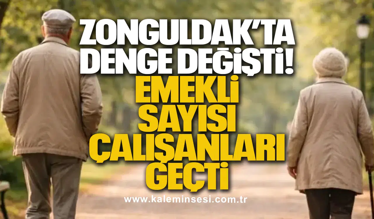 Zonguldak’ta Denge Değişti: Emekli Sayısı Çalışanları Geçti
