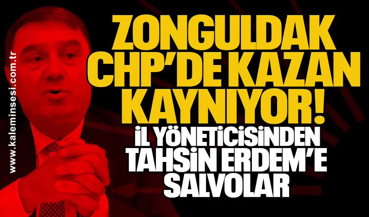Zonguldak CHP’de kazan kaynıyor: İl yöneticisinden Tahsin Erdem’e salvolar