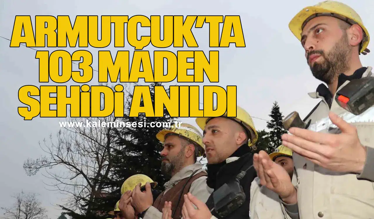 Armutçuk’ta 103 maden şehidi anıldı