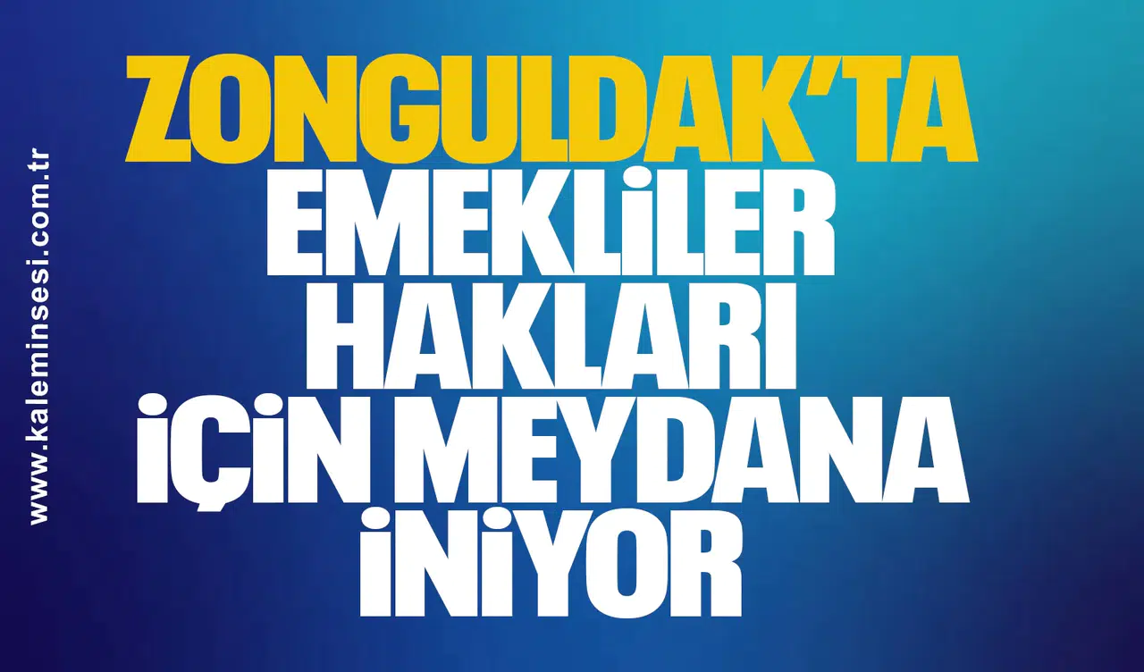 Zonguldak’ta emekliler hakları için meydana iniyor