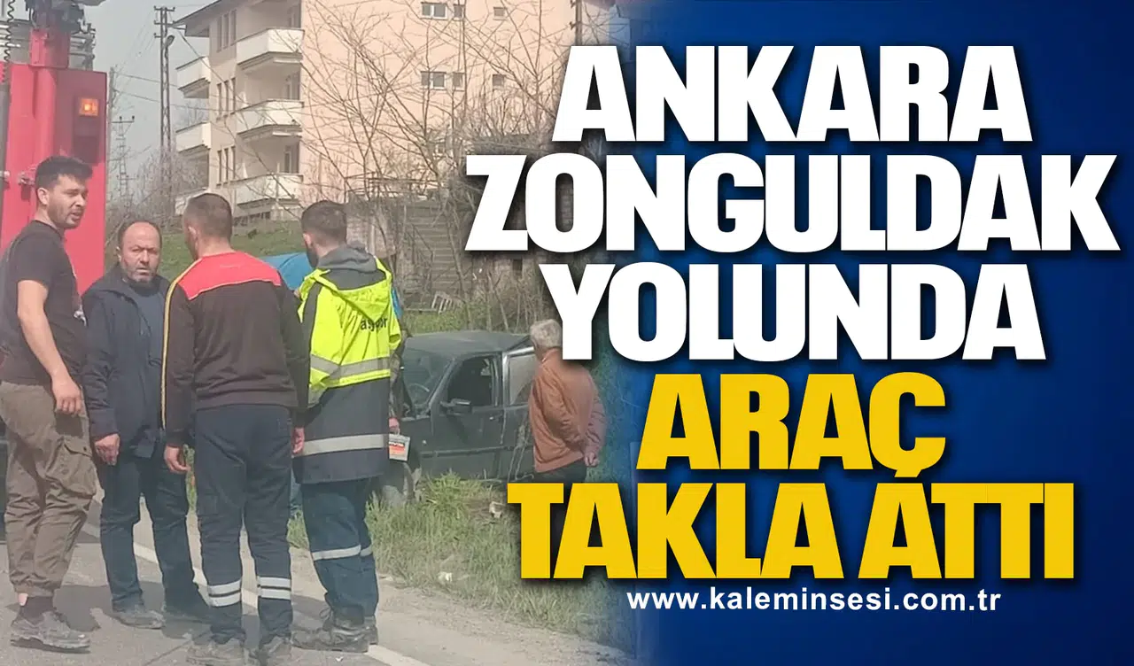 Ankara-Zonguldak yolunda araç takla attı