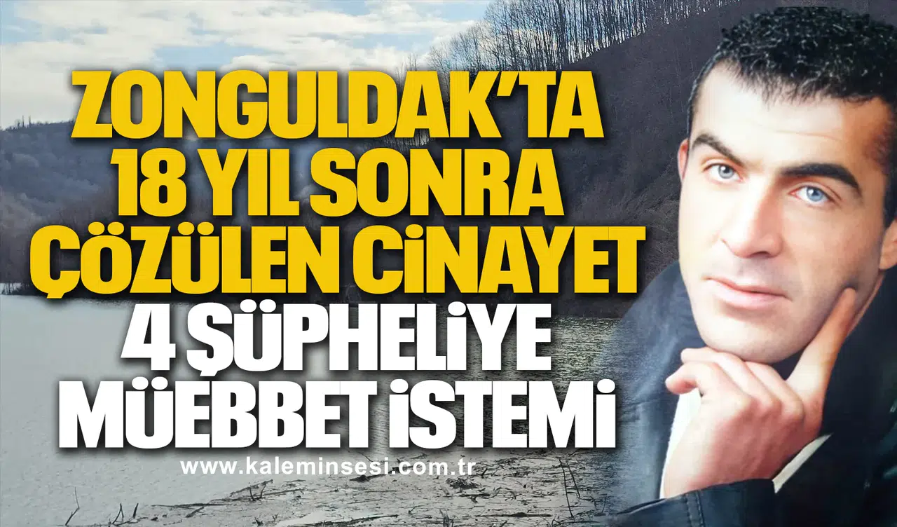 Zonguldak’ta 18 Yıl Sonra Çözülen Cinayet! 4 Şüpheliye Müebbet İstemi