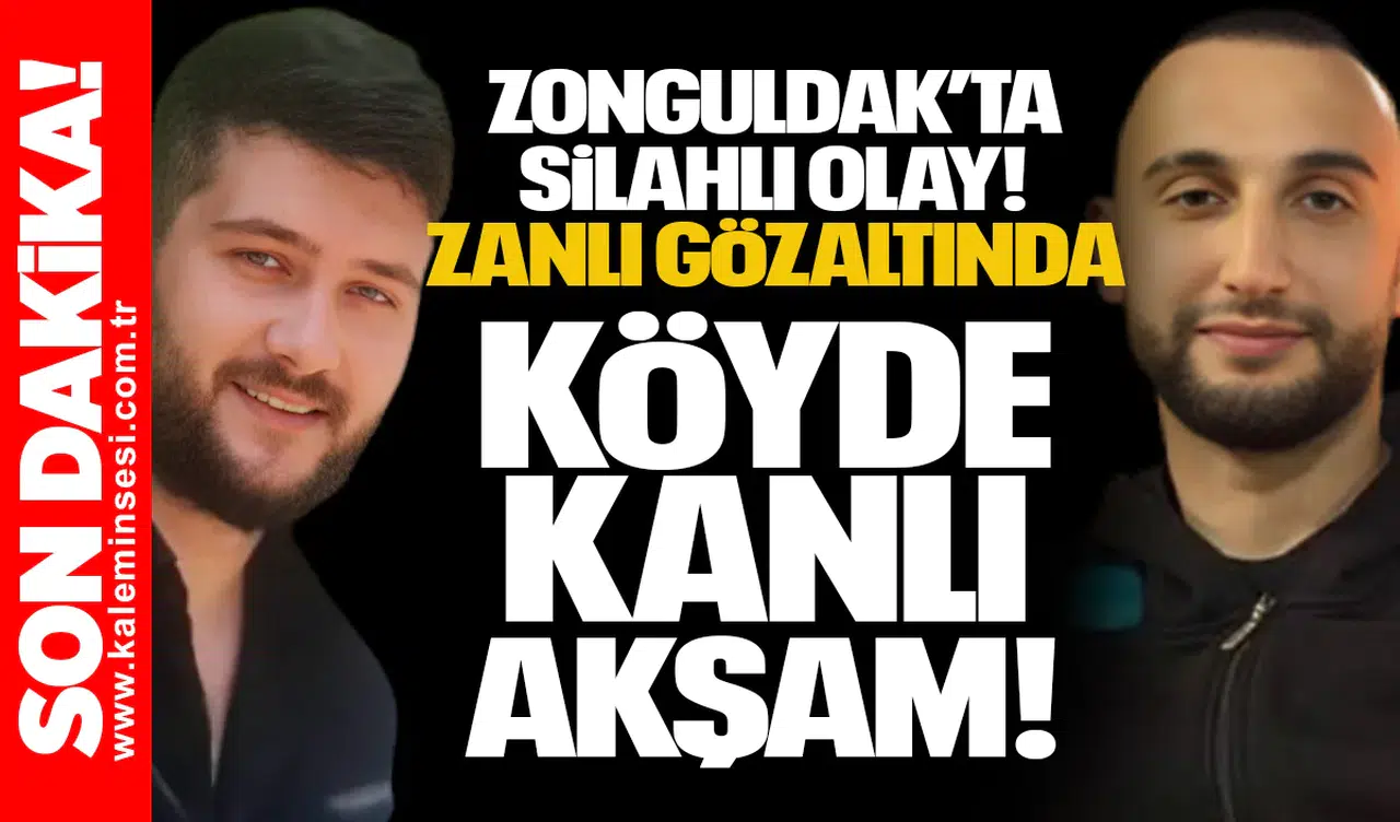 Zonguldak’ta Silahlı Olay: Zanlı Gözaltında... Köyde Kanlı Akşam!