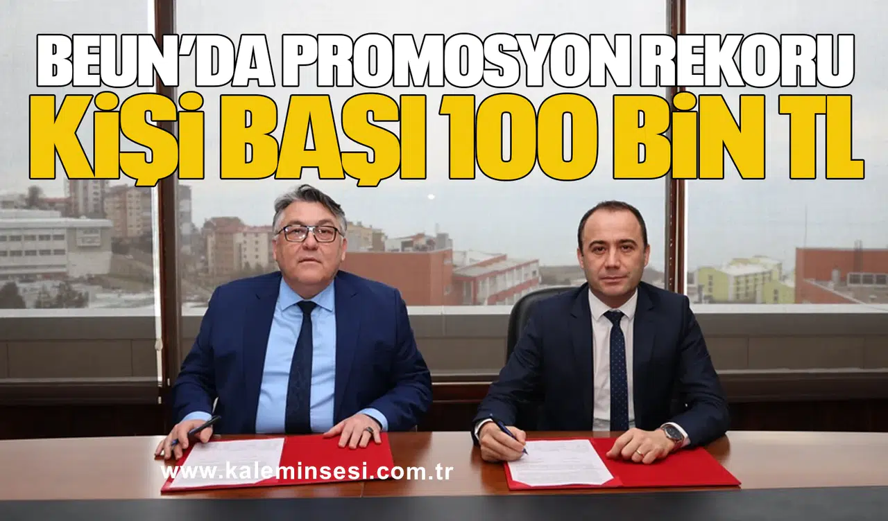 BEUN’da Promosyon Rekoru: Kişi Başı 100 Bin TL