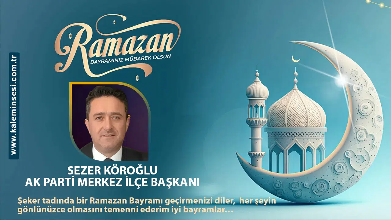 Sezer Köroğlu Ramazan bayramını kutladı